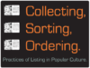 Internationale Konferenz: Collecting, Sorting, Ordering. Practices of Listing in Popular Culture